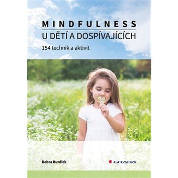 

Mindfulness u dětí a dospívajících: 154 technik a aktivit