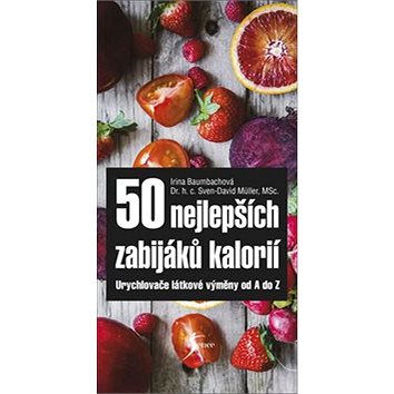 50 nejlepších zabijáků kalorií: Urychlovače látkové výměny od A do Z - Kniha
