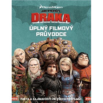 

Jak vycvičit draka Úplný filmový průvodce: Fakta a zajímavosti ze všech tří filmů
