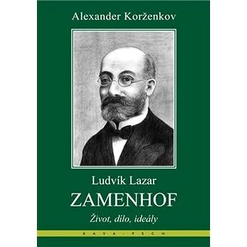 

Ludvík Lazar Zamenhof: Život, dílo, ideály