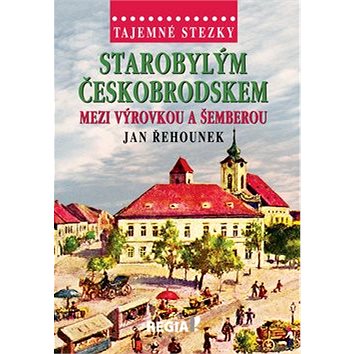 

Starobylým Českobrodskem mezi Výrovkou a Šemberou