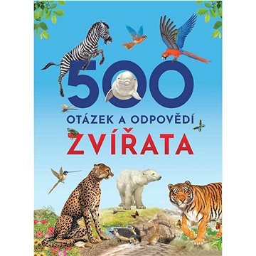 

500 otázek a odpovědí Zvířata