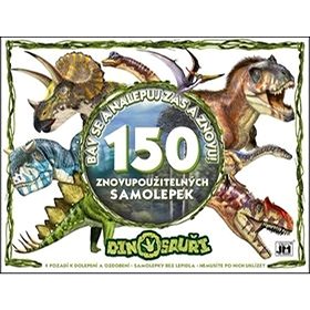 

Bav se a nalepuj zas a znovu! Dinosauři: 150 znovupoužitelných samolepek