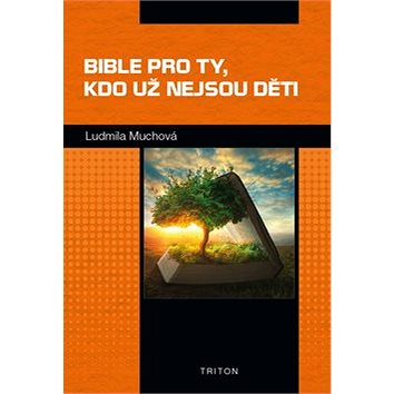 

Bible pro ty, kdo už nejsou děti