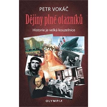 

Dějiny plné otazníků: Historie je velká kouztelnice