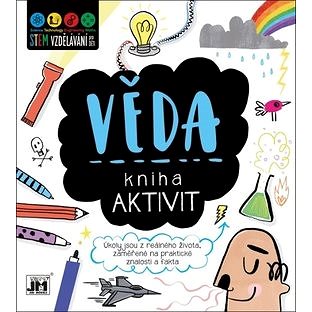 

Kniha aktivit Věda: Úkoly jsou z reálného života, zaměřené na praktické znalosti a fakta