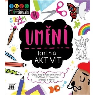 

Kniha aktivit Umění: Úkoly jsou z reálného života, zaměřené na praktické znalosti a fakta