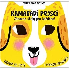 

Kamarádi pejsci Velký blok aktivit: Zábavné úkoly pro každého!