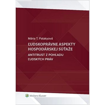 

Ľudskoprávne aspekty hospodárskej súťaže: Antitrust z pohľadu ľudských práv