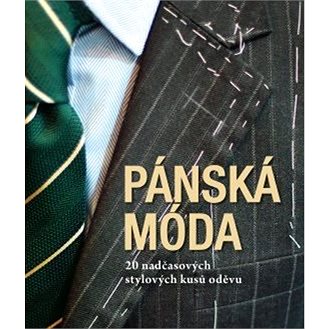 

Pánská móda: 20 nadčasových stylových kusů oděvu