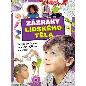 

Zázraky lidského těla: Poznej, jak funguje nejdokonalejší mstroj na světě!