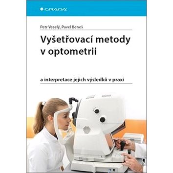 

Vyšetřovací metody v optometrii: a interpretace jejich výsledků v praxi