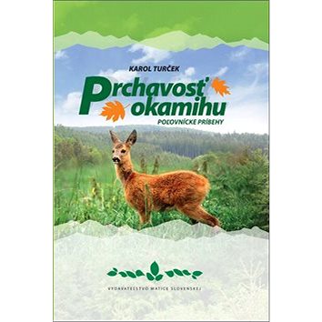 

Prchavosť okamihu: Poľovnícke príbehy