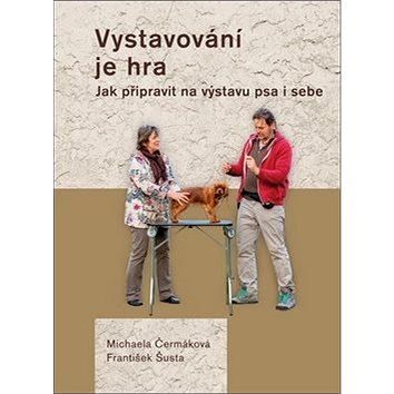 

Vystavování je hra: Jak připravit na výstavu psa i sebe