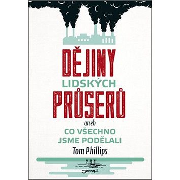 

Dějiny lidských průserů aneb Co všechno jsme podělali