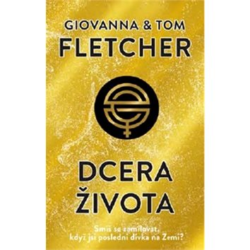 

Dcera života: Smíš se zamilovat, když jsi poslední dívka na Zemi