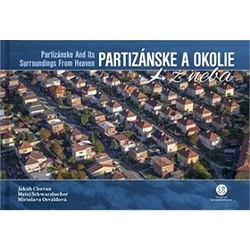 

Partizánske a okolie z neba: Partizánske and ist Surroundings From Heaven