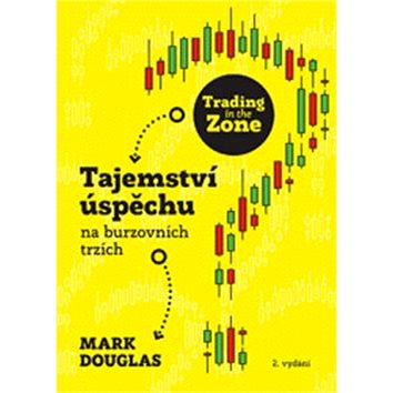 Trading in the Zone: Tajemství úspěchu na burzovních trzích - Kniha