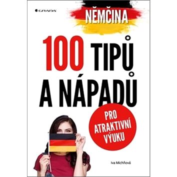 

Němčina 100 tipů a nápadů pro atraktivní výuku