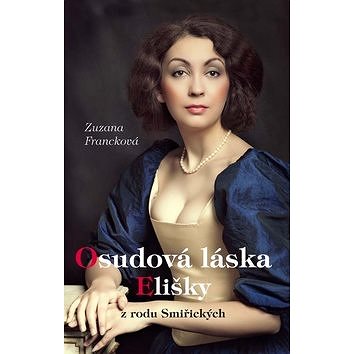 

Osudová láska Elišky: z rodu Smiřických