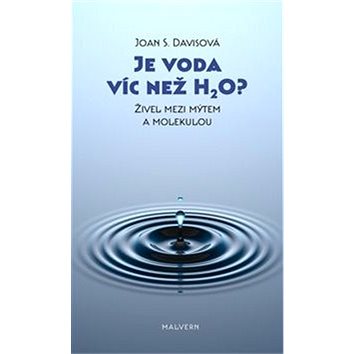 

Je voda víc než H2O: Živel mezi mýtem a molekulou