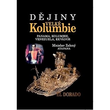 

Dějiny Velké Kolumbie: Panama, Kolumbie, Venezuela, Ekvádor