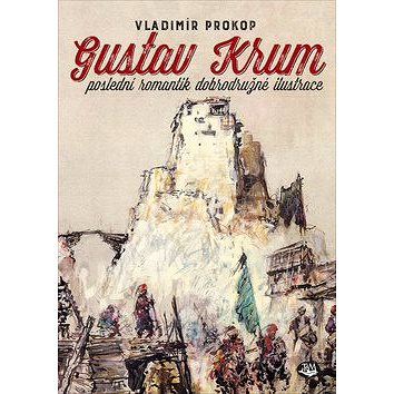 

Gustav Krum: poslední romantik dobrodružné ilustrace