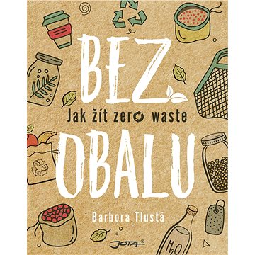 

Bez obalu: Jak žít zero waste