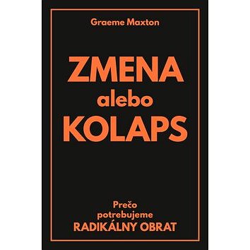 

Zmena alebo Kolaps: Prečo potrebujeme radikálny obrat