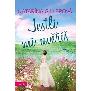 

Jestli mi uvěříš