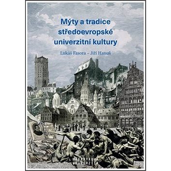 

Mýty a tradice středoevropské univerzitní kultury