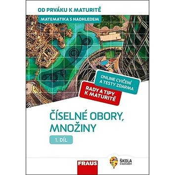 

Matematika s nadhledem od prváku k maturitě 1 Číselné obory, množiny