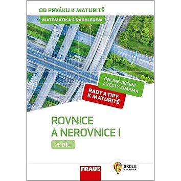 

Matematika s nadhledem od prváku k maturitě 3 Rovnice a nerovnice I.