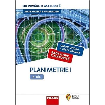 

Matematika s nadhledem od prváku k maturitě 6 Planimetrie I.
