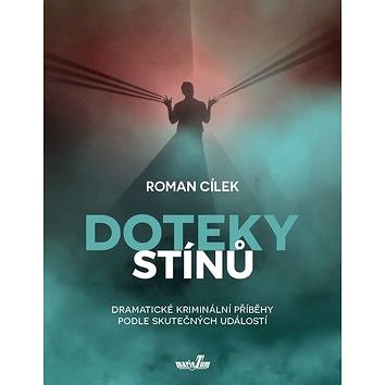

Doteky stínů: Dramatické kriminální příběhy podle skutečných událostí
