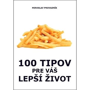 

100 tipov pre váš lepší život
