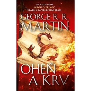 

Oheň a krv: 300 rokov pred hrou o tróny vládli v Západnej zemi draci
