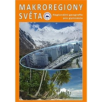 

Makroregiony světa: Regionální geografie pro gymnázia