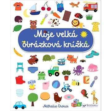 

Moje velká obrázková knížka