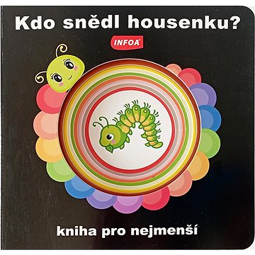 

Kdo snědl housenku: kniha pro nejmenší