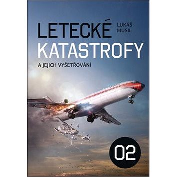 

Letecké katastrofy a jejich vyšetřování 02