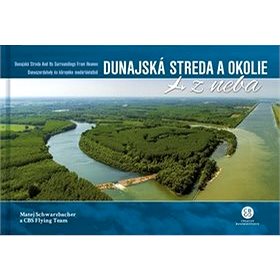 

Dunajská Streda a okolie z neba: Dunajská Streda and Its Surroundings From Heaven