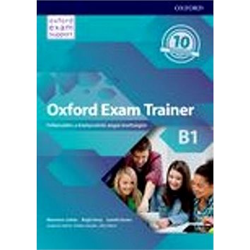 

Oxford Exam Trainer B1 Student's Book (Czech Edition): Příprava k maturitní zkoušce z angličtiny