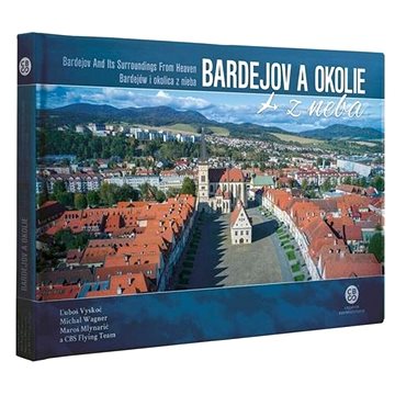 

Bardejov a okolie z neba: Bardejov and Its Surroundings From Heaven