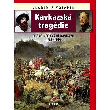 

Kavkazská tragédie: Ruské dobývání Kavkazu 1783–1864