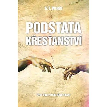 

Podstata křesťanství: Proč víra v Boha dává smysl