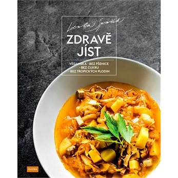 

Zdravě jíst: Veganská, bez pšenice, bez cukru, bez tropických plodin