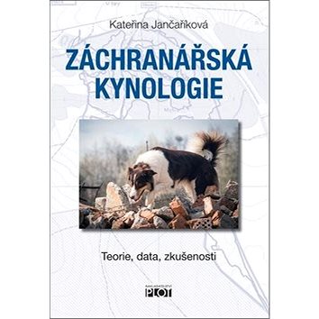 

Záchranářská kynologie: Teorie, data, zkušenosti