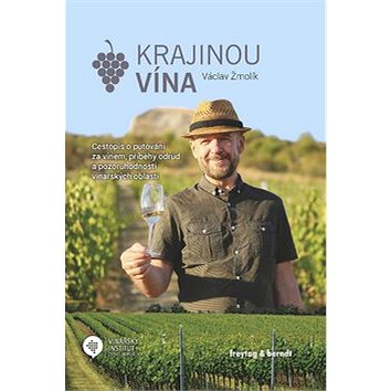 

Krajinou vína: Cestopis o putování za vínem, příběhy odrůd a pozoruhodnosti vinařských oblastí