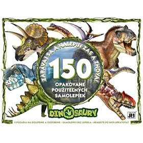 

Dinosaury Zabávaj sa a nalepuj zas a znova!: 150 opakovane použiteľných samolepiek